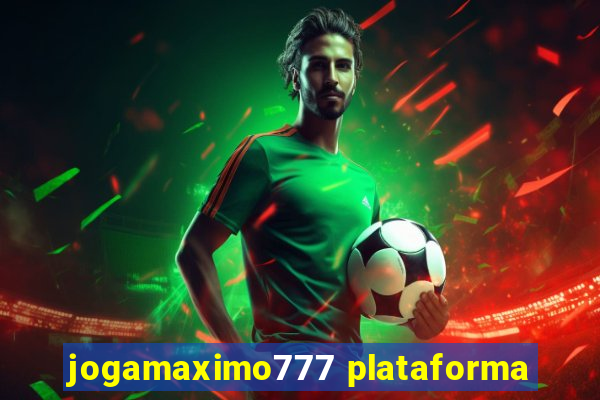 jogamaximo777 plataforma